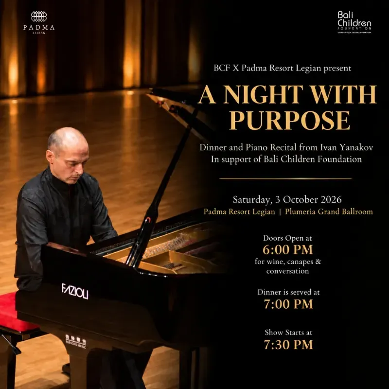 BCF x Padma Resort Legian: A Night With Purpose - Dinner and Piano Recital from Ivan Yanakov in support of Bali Children Foundation. (See Early Bird price code below)
