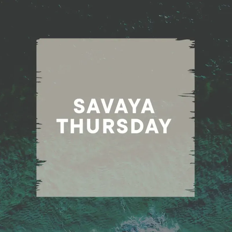 SAVAYA THURSDAY