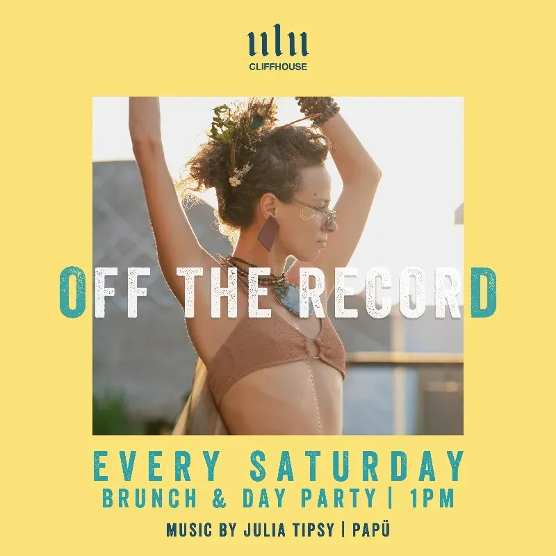OFF THE RECORD | Ulu's Saturday Brunch & Day Party